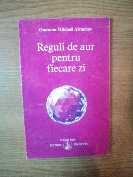 REGULI DE AUR PENTRU FIECARE ZI de OMRAAM MIKHAEL AIVANHOV , PREZINTA SUBLINIERI IN TEXT