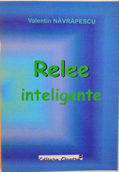 RELEE INTELIGENTE de VALENTIN NAVRAPESCU, 2006