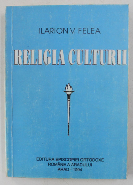 RELIGIA CULTURII de ILARION V. FELEA  , 1994