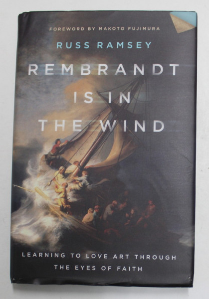REMBRANDT IS IN THE WIND by RUSS RAMSEY - LEARNING TO LOVE ART THROUGH THE  EYES OF FAITH , 2022