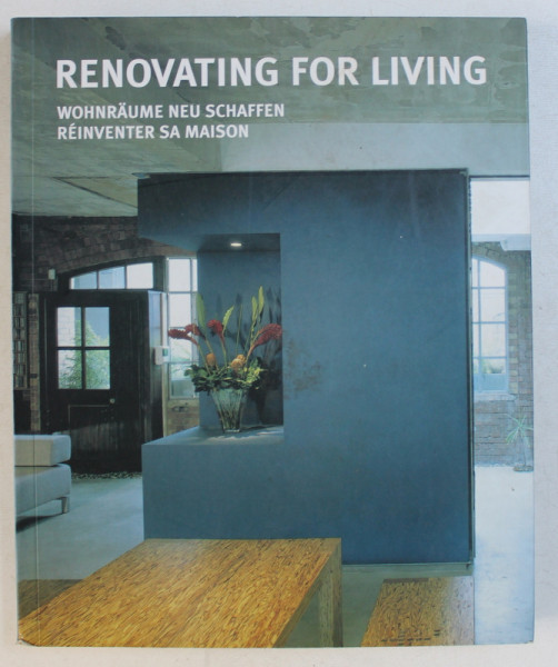 RENOVATING FOR LIVING by SIMONE SCHLEIFER , EDITIE IN ENGLEZA - GERAMANA - FRANCEZA  - OLANDEZA , 2008