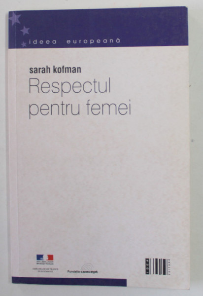 RESPECTUL PENTRU FEMEI de SARAH KOFMAN , 2002