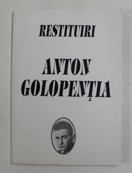 RESTITUIRI - ANTON GOLOPENTIA , editor STEFAN COSTEA , 1995 , DEDICATIA EDITORULUI*