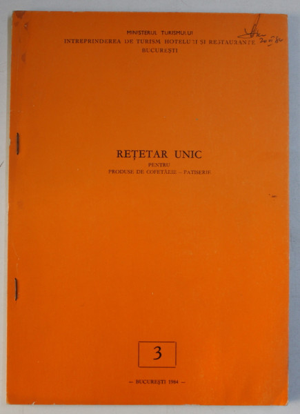 RETETAR UNIC PENTRU PRODUSE DE COFETARIE  - PATISERIE , NR. 3 , 1984
