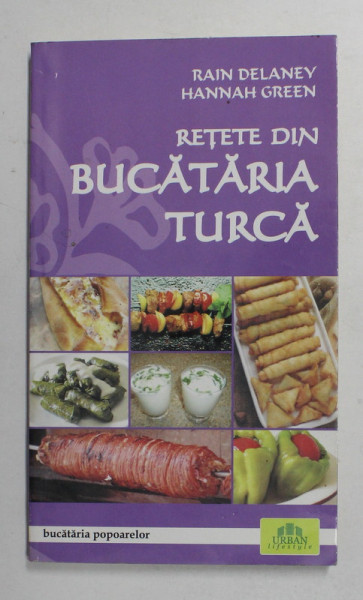 RETETE  DIN BUCATARIA TURCA de RAIN DELANEY si HANNAH GREEN , 2008