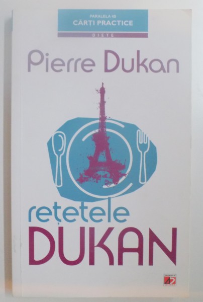 RETETELE DUKAN , RGIMUL MEU IN 350 DE RETETE , EDITIA A II A de PIERRE DUKAN , 2012