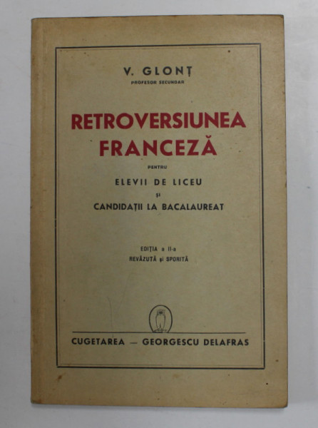 RETROVERSIUNEA FRANCEZA PENTRU ELEVII DE LICEU SI CANDIDATII LA BACALAUREAT de V. GLONT , 1941