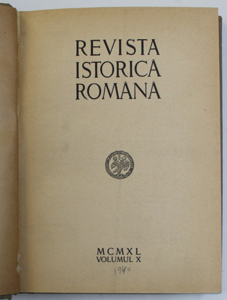 REVISTA ISTORICA ROMANA , VOLUMUL X , 1940