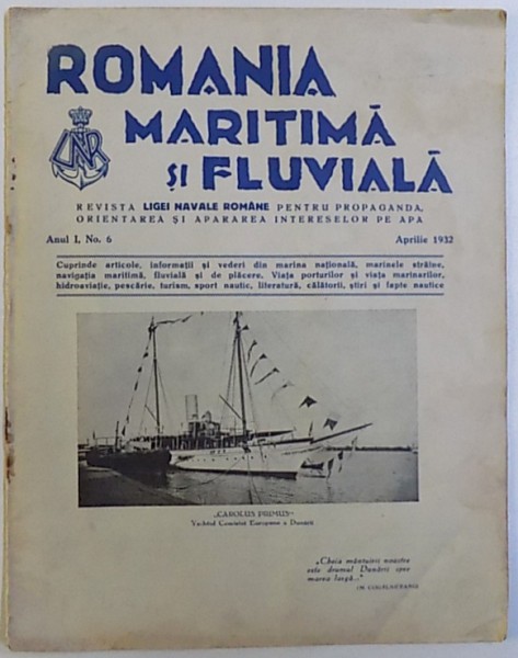 REVISTA  " ROMANIA MARITIMA SI FLUVIALA "  - REVISTA LIGEI NAVALE ROMANE " director JEAN BART , ANUL I , No. 6 , APRILIE 1932