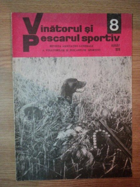 REVISTA ''VANATORUL SI PESCARUL SPORTIV'', NR. 8 AUGUST 1979