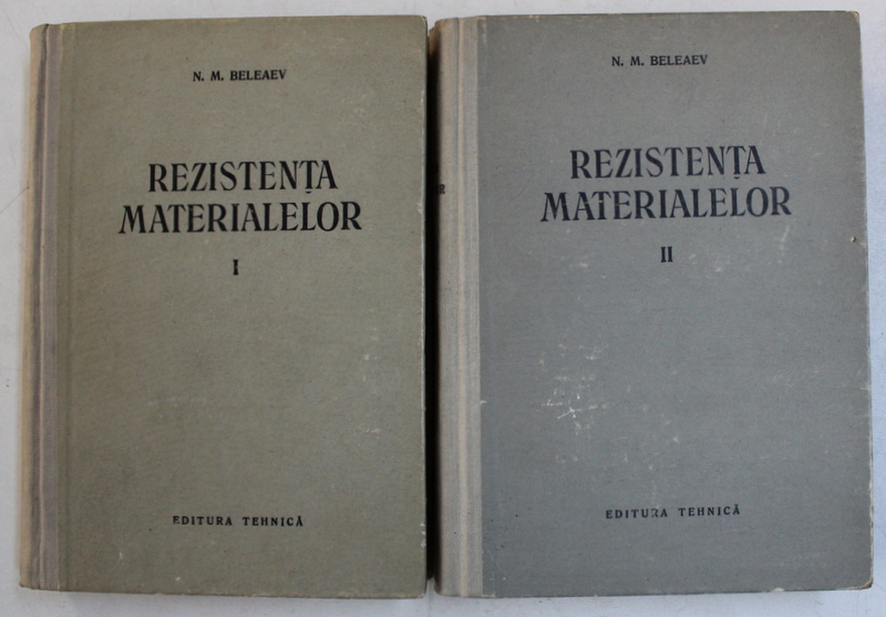 REZISTENTA MATERIALELOR VOL. I - II de N. M. BELEAEV , 1956
