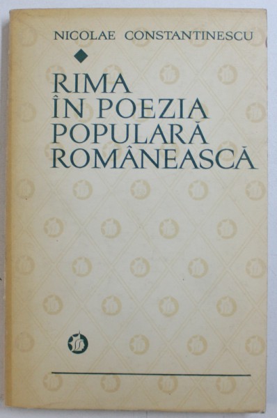 RIMA IN POEZIA POPULARA ROMANEASCA de NICOLAE CONSTANTINESCU , 1973 ,  DEDICATIE*