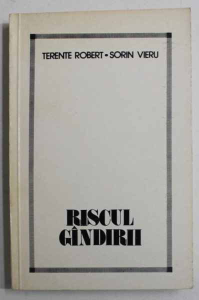 RISCUL GANDIRII de TERENTE ROBERT si SORIN VIERU , 1990 , DEDICATIE *
