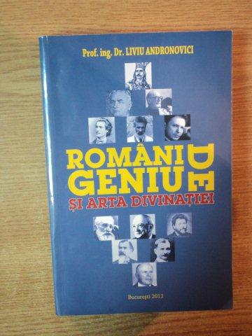 ROMANI DE GENIU SI ARTA DIVINATIEI de LIVIU ANDRONOVICI , 2011