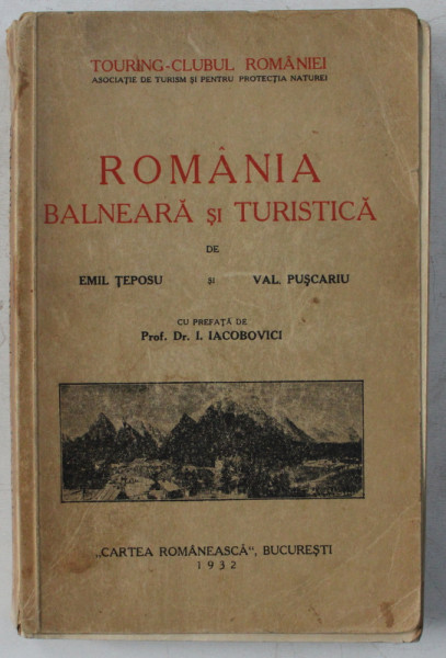 Romania balneara si turistica, Emil Teposu si Val.Puscariu - Bucuresti, 1932