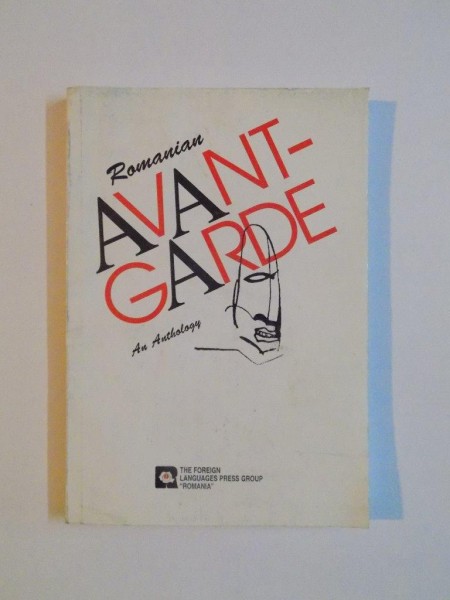 ROMANIAN AVANT - GARDE , AN ANTHOLOGY by PAUL DUGNEANU , ALENTIN F. MIHAESCU , NICOLAE SARAMBEI , 1998