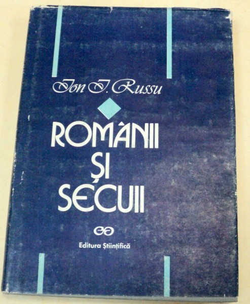 ROMANII SI SECUII de ION I. RUSSU , BUCURESTI 1990