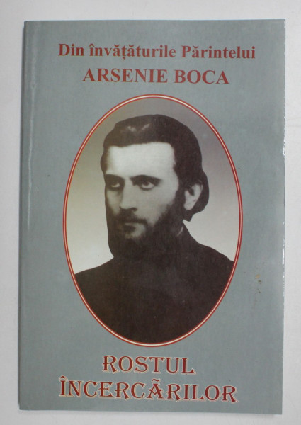 ROSTUL INCERCARILOR de ARSENIE BOCA , 2008