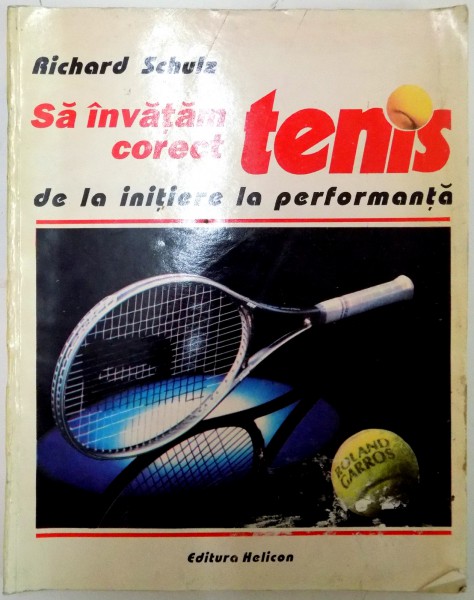 SA INVATAM CORECT TENIS DE LA INITIERE LA PERFORMANTA de RICHARD SCHULZ , 1993