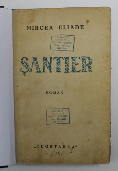 SANTIER - ROMAN INDIRECT de MIRCEA ELIADE , EDITIA I - 1935