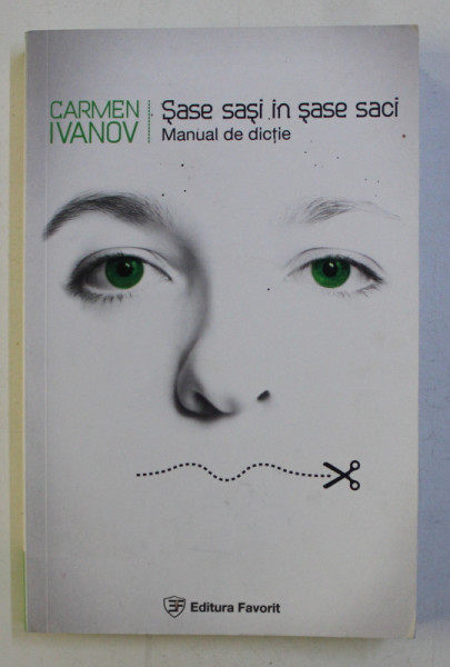 SASE SASI IN SASE SACI - MANUAL DE DICTIE de CARMEN IVANOV , 2013