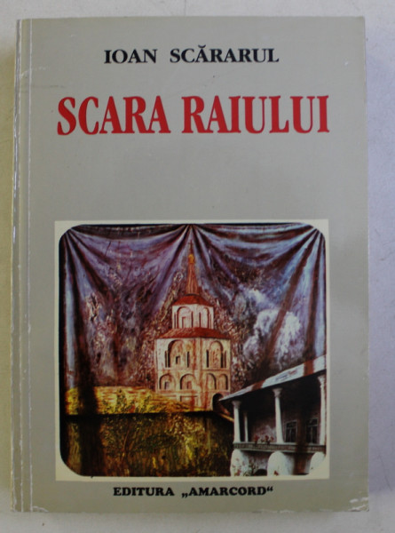 SCARA RAIULUI , PRECEDATA DE VIATA PE SCURT A LUI IOAN SCHOLASTICUL SI URMATA DE CUVANTUL , CATRE PASTOR de NICOLAE CORNEANU , Timisoara 1994