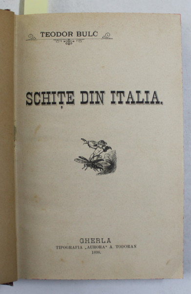 SCHITE DIN ITALIA / AMINTIRI DIN GRECIA  de TEODOR BULC , COLEGAT DE DOUA CARTI *1898 - 1899