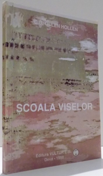 SCOALA VISELOR de C.D. OLLEN HOLLEN , 1998 * PREZINTA HALOURI DE APA