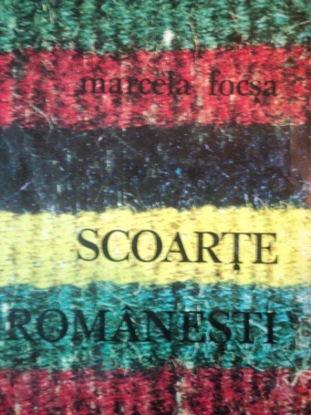 SCOARTE ROMANESTI  de MARCELA FOCSA, BUC. 1970