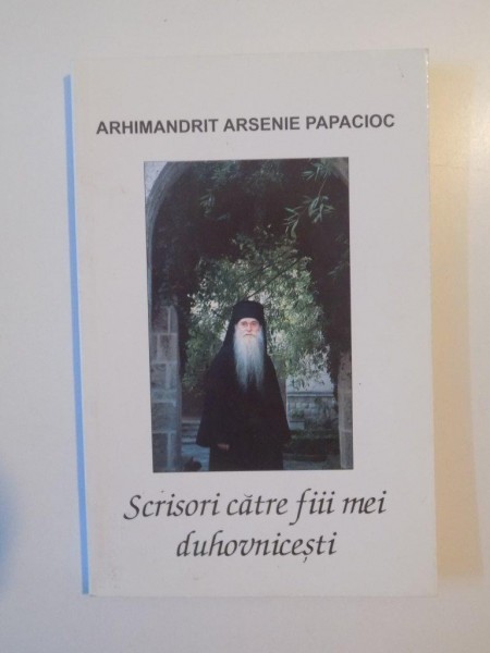 SCRISORI CATRE FIII MEI DUHOVNICESTI de ARHIM. ARSENIE PAPACIOC 2000