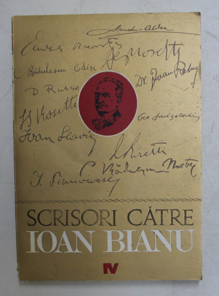 SCRISORI CATRE IOAN BIANU , editie de MARIETA CROICU si PETRE CROICU , VOLUMUL IV ,  1978