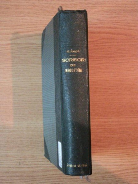 SCRISORI DE NEGUSTORI tiparite cu o prefata pentru sfatul negustoresc de N. IORGA , 1925