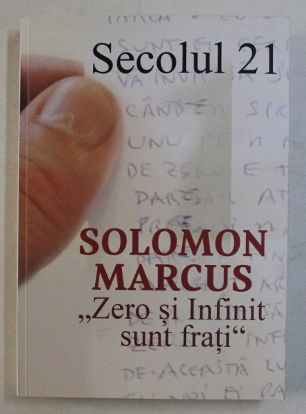 SECOLUL 21 , SOLOMON MARCUS , ZERO SI INFINIT SUNT FRATI , PUBLICATIE PERIODICA DE SINTEZA , NUMERELE 1 - 6 , 2017