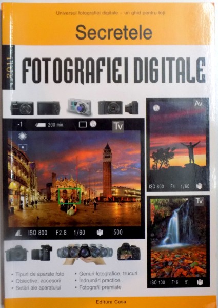 SECRETELE FOTOGRAFIEI DIGITALE , ED. a II a revizuita si adaugita , Oradea 2011