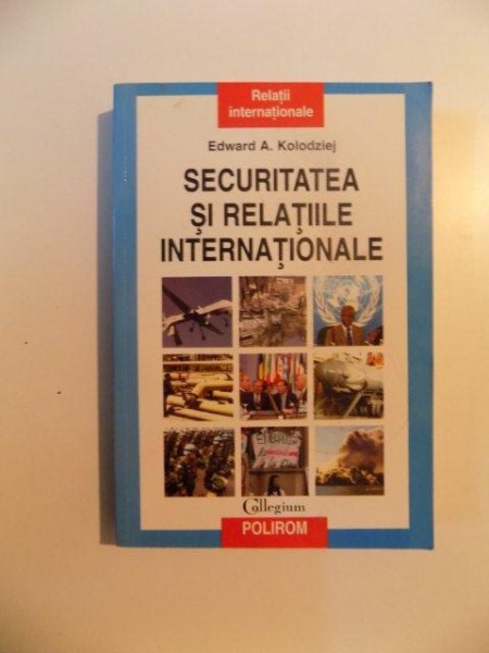 SECURITATEA SI RELATIILE INTERNATIONALE de EDWARD A. KOLODZIEJ , 2007