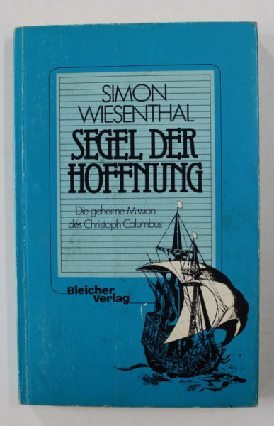 SEGEL DER HOFFNUNG - DIE GEHEIME MISIION DES CHRISTOPH COLUMBUS von SIMON WIESENTHAL , 1984