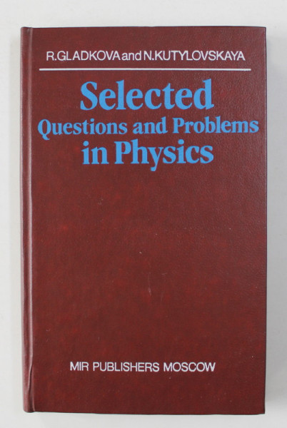 SELECTED QUESTIONS AND PROBLEMS IN PHYSICS by R. GLADKOVA and N. KUTYLOVSKAYA , 1989