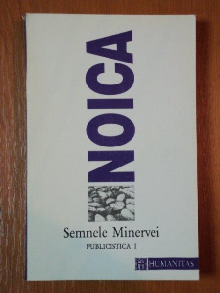 SEMNELE MINERVEI  de CONSTANTIN NOICA, 1994 * PREZINTA HALOURI DE APA