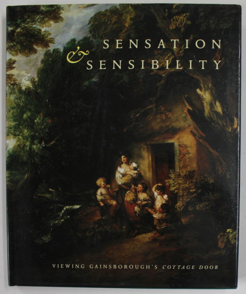 SENSATION and SENSIBILITY , VIEWING GAINSBOROUGH 'S COTTAGE DOOR , edited by  ANN BERMINGHAM , 2005