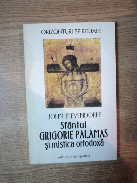 SFANTUL GRIGORIE PALAMAS SI MISTICA ORTODOXA de JOHN MEYENDORFF , 1965 , PREZINTA SUBLINIERI