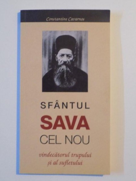 SFANTUL SAVA CEL NOU VINDECATORUL TRUPULUI SI AL SUFLETULUI de CONSTANTINE CAVARNOS , 2012