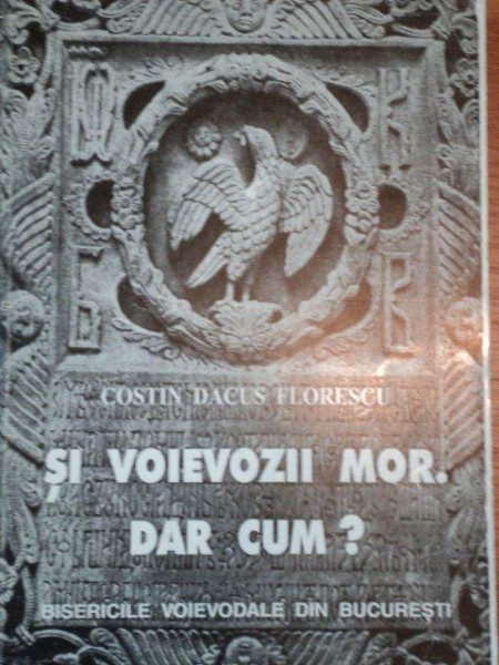 SI VOIEVOZII MOR. DAR CUM?- COSTIN DACUS FLORESCU, BUC.1997 , CONTINE DEDICATIA AUTORULUI