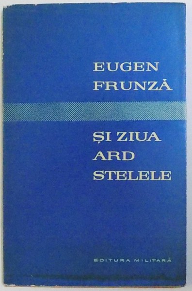 SI ZIUA  ARD STELELE  - VERSURI de EUGEN FRUNZA , 1961 , DEDICATIE*
