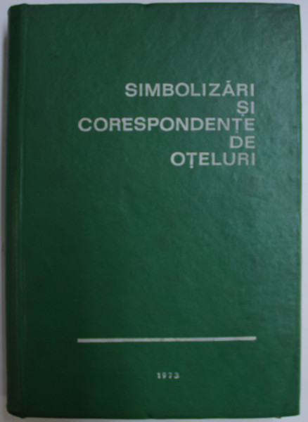 SIMBOLIZARI SI CORESPONDENTE IN OTELURI de RADU SLATINEANU , ALEXANDRU SEMO, 1973