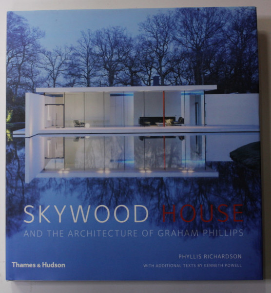 SKYWOOD HOUSE AND THE ARCHITECTURE OF GRAHAM PHILLIPS  by PHYLLIS RICHARDSON , 2013