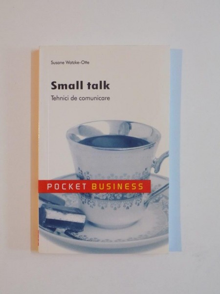 SMALL TALK , TEHNICI DE COMUNICARE de SUSANE WATZKE-OTTE, 2009