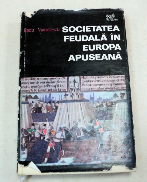 SOCIETATEA FEUDALA IN EUROPA APUSEANA-RADU MANOLESCU  BUCURESTI 1974 , PREZINTA SUBLINIERI