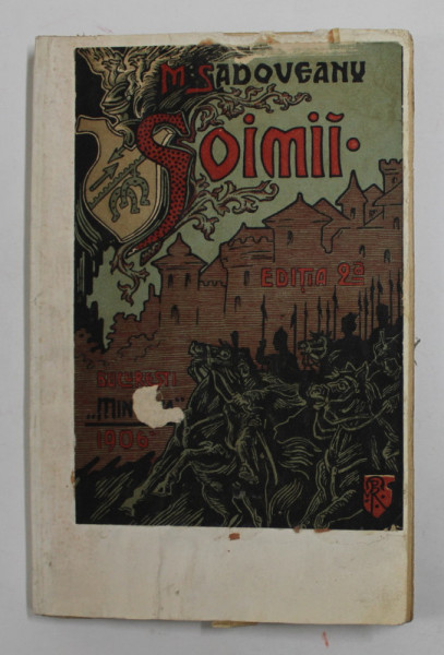 SOIMII, roman  de MIHAIL SADOVEANU , EDITIA A - II -A , 1906 , COPERTA REFACUTA , PREZINTA PETE SI URME DE UZURA
