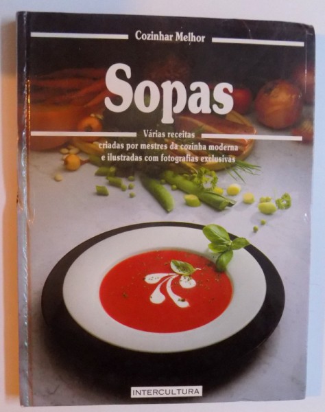 SOPAS - VARIAS RECEITAS CRIADAS POR MESTRES DA COZINHA MODERNA E ILUSTRADOS COM FOTOGRAFIA EXCLUSIVAS de COZINHAR MELHOR, 1990