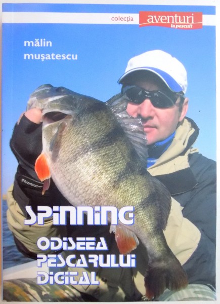 SPINNING , ODISEEA PESCARULUI DIGITAL de MALIN MUSATESCU,NU CONTINE CD